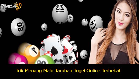 Trik Menang Main Taruhan Togel Online Terhebat