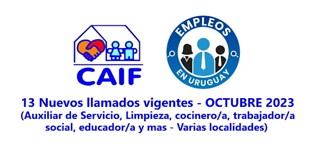 13 Nuevos llamados vigentes - CAIF OCTUBRE 2023 - Auxiliar de Servicio, Limpieza, cocinero/a, trabajador/a social, educador/a y mas - Varias localidades