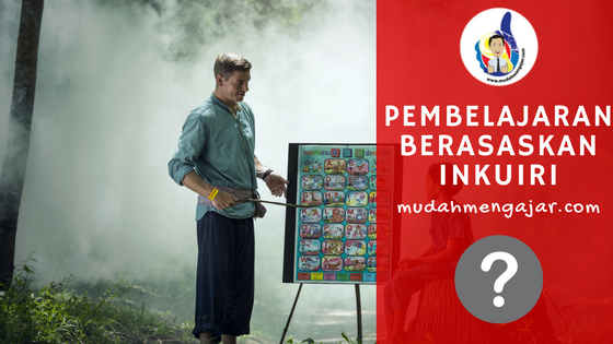 PEMBELAJARAN BERASASKAN INKUIRI (INQUIRY BASED LEARNING 