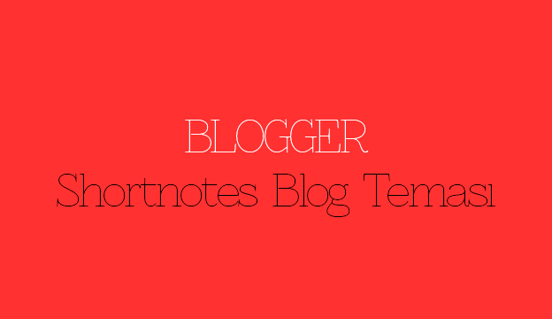 Blogger Shortnotes Blog Teması