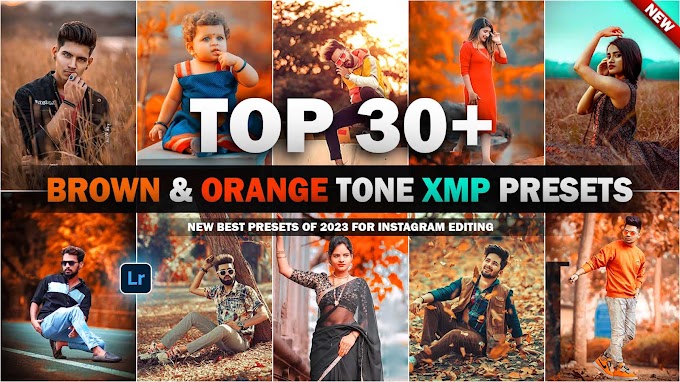Download Top 30+ Orange & Brown Tone Lightroom Presets In One Click By Deepak Creations