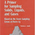 A Primer for Sampling Solids, Liquids, and Gases: Based on the Seven Sampling Errors of Pierre Gy (ASA-SIAM Series on Statistics and Applied Probability, Series Number 8) 1st Edition PDF