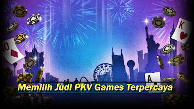 Memilih Judi PKV Games Terpercaya