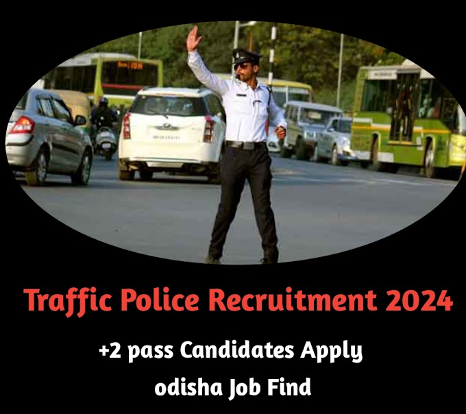 Traffic Police Recruitment 2024| OSSC Traffic Police job update | Salary 21,700| Apply online| 12 th pass job in Odisha| Odisha police job 