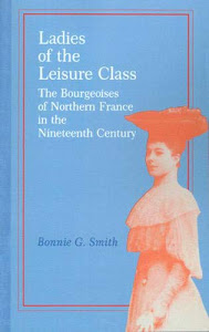 Ladies of the Leisure Class – The Bourgeoises of Northern France in the 19th Century
