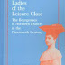 Télécharger Ladies of the Leisure Class – The Bourgeoises of Northern France in the 19th Century Livre audio