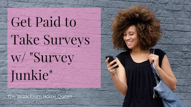 The Work From Home Queen - Get Paid to Take Surveys with "Survey Junkie"