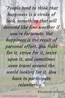 happiness is the result of personal effort - Elizabeth Gilbert