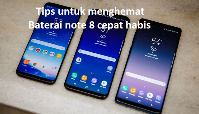 Tips untuk menghemat baterai note 8 cepat habis