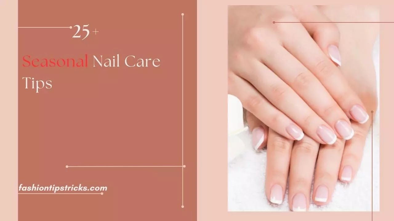 Seasonal Nail Care Tips