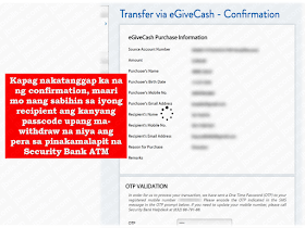 Money transfers has been very easy with the use of modern technology. During the time of snailmail and moneygram, sending and receiving money takes days ,even months if the origin is out of the country. Now, within minutes, the money you sent can be received  by your loved ones through electronic money transfer. Moreso, you can even do it online if you both have ATM cards.  but do you know that you can make money transfers online and your recipient can withdraw it at an ATM machine without even using an ATM card?  Security Bank took money transfer transactions into a great new level. They call it eGivecash.    What is a Security Bank eGiveCash?    The Security Bank eGiveCash or eGC is a single-use virtual gift card which will allow the Purchaser to send money to someone without a bank account or a physical card. The Recipient performs cash-out from an ATM using a Passcode, eGC number and amount.     Where and how do I purchase an eGC?  Security Bank Online (for enrolled clients)   1. Log-in to Security Bank Online (https://securitybankonline.securitybank.com)  2. Click Accounts> eGiveCash> Purchase eGiveCash  3. Fill out the eGiveCash Purchase Information Details then click 'Submit' button  4. Once confirmed, your account will be automatically debited with the intended amount you purchased plus the corresponding fee.  5. You will receive an SMS containing the Passcode while your Recipient simultaneously receives an SMS containing the 16-digit eGC number and amount.  6. Inform your recipient about the Passcode via phone call or SMS.  7. Your recipient can cash-out the eGC using 3 important information: eGC number, passcode and amount in selected SBC ATM that has an eGC logo sticker.      You Can also get eGC at any Security Bank Branch.   Here are the steps:     1. Fill-out the eGC application form.    2. Present at least one valid government issued ID with photo.    3. Pay the intended amount and corresponding card fee.    4. You will receive an SMS containing the Passcode while your Recipient simultaneously receives an SMS containing the 16-digit eGC number and amount.    5. Inform your recipient about the Passcode via phone call or SMS.    6. Your recipient can cash-out the eGC using 3 important information: eGC number, passcode and amount in selected SBC ATM that has an eGC logo sticker.  Sponsored Links  Can anybody purchase an eGC?  Yes, an eGC can be purchased by anyone, with or without a Security Bank account.  What is the minimum and maximum amount of an eGC? The minimum amount of an eGC is is Five Hundred Pesos (P500) while the maximum is Ten Thousand Pesos (P 10,000).   How to send money via eGC?                     How to to cardless withdrawal with eGC?                 For more information, visit Security Bank website.      Read More:     How To Get Philippine International Driving Permit (PIDP)    DFA To Temporarily Suspend One-Day Processing For Authentication Of Documents (Red Ribbon)  SSS Monthly Pension Calculator Based On Monthly Donation  What You Need to Know For A Successful Housing Loan Application  What is Certificate of Good Conduct Which is Required By Employers In the UAE and HOW To Get It?  OWWA Programs And Benefits, Other Concerns Explained By DA Arnel Ignacio And Admin Hans Cacdac   ©2018 THOUGHTSKOTO  www.jbsolis.com   SEARCH JBSOLIS, TYPE KEYWORDS and TITLE OF ARTICLE at the box below