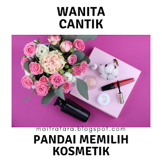 Cara memilih kosmetik