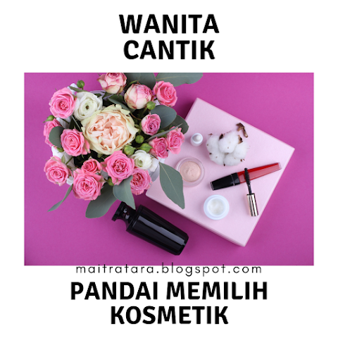 Wanita Cantik Pandai Memilih Kosmetik