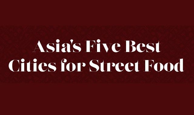 Image: Asia's Five Best Cities for Street Food #infographic
