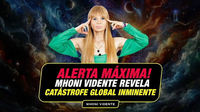 Alerta Máxima! Mhoni Vidente Revela Catástrofe Global Inminente 