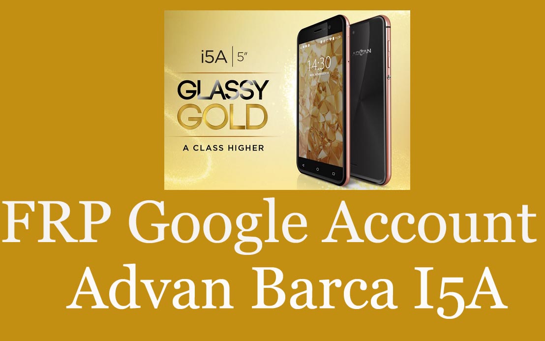 Cara Baypass Google Account Lock FRP Advan Barca I5a