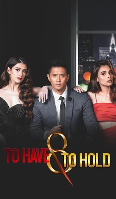 Drama Filipina To Have & To Hold, Drama Slot Sakura TV3, Info dan Sinopsis Drama Filipina To Have & To Hold, Drama Filipina To Have & To Hold Full Episode, Philippine TV series, Philippine Drama, To Have & To Hold Cast, Tagalog Drama, Drama Filipina TV3,