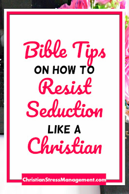 Bible tips on how to resist seduction like a Christian