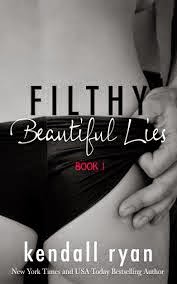 Filthy Beautiful Lies(book #1) by Kendall Ryan