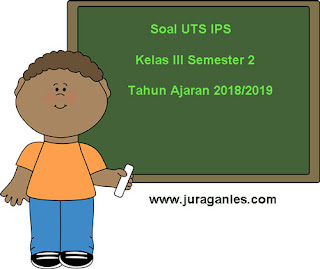 Berikut ini ialah pola latihan Soal UTS IPS Kelas  Soal UTS IPS Kelas 3 Semester 2 Terbaru Tahun Ajaran 2018/2019
