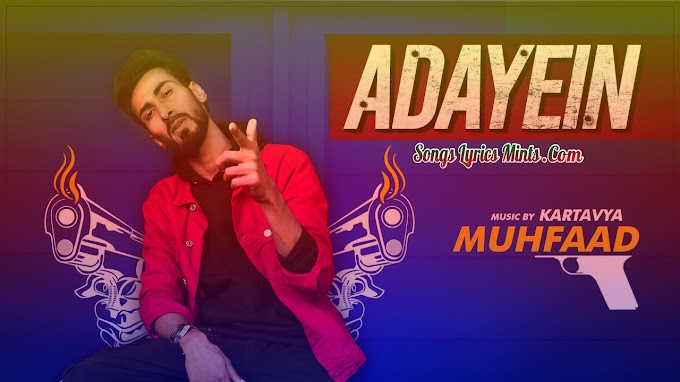 Adayein Lyrics In Hindi & English – Muhfaad New Hindi Rap Song Lyrics 2020