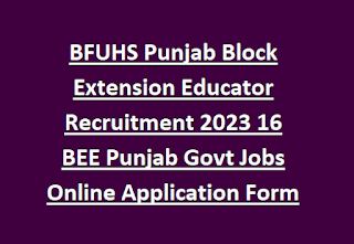 BFUHS Punjab Block Extension Educator Recruitment 2023 16 BEE Punjab Govt Jobs Online Application Form