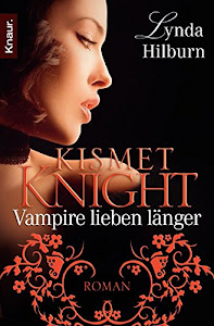 Kismet Knight: Vampire lieben länger: Roman (Die Kismet-Knight-Serie, Band 2)