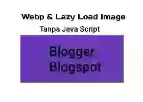 Lazy load images dan webp blogspot
