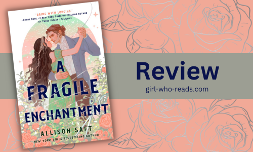 A Fragile Enchantment by Allison Saft ~ a Review