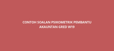 Contoh Soalan Psikometrik Pembantu Akauntan Gred W19