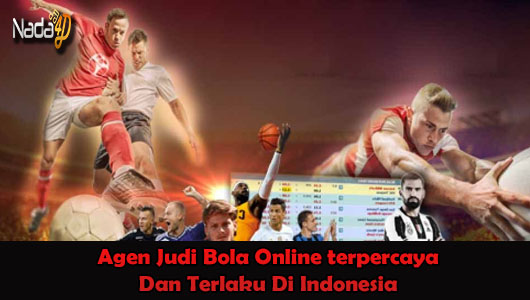 Agen Judi Bola Online terpercaya Dan Terlaku Di Indonesia