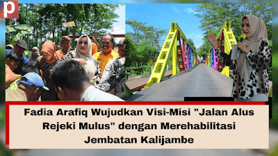 Fadia Arafiq Wujudkan Visi-Misi Jalan Alus Rejeki Mulus dengan Merehabilitasi Jembatan Kalijambe