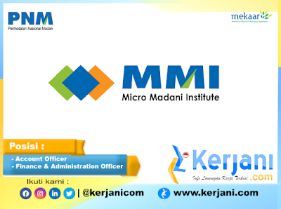 KERJANI.com : Lowongan kerja PT Micro Madani Institute (MMI PNM) untuk tingkat SMA bulan Agustus 2022