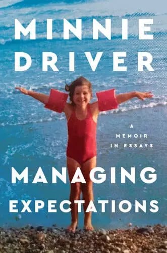 Managing Expectations: A Memoir in Essays Book by Minnie Driver