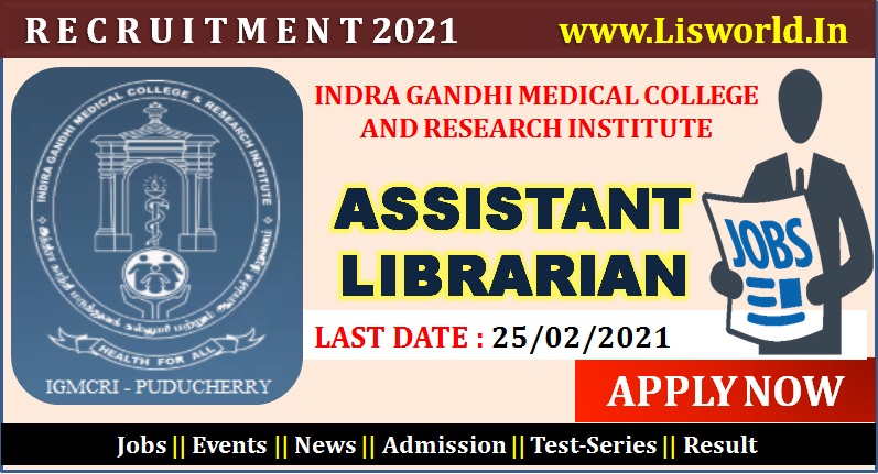  Recruitment for Assistant Librarian at Indra Gandhi Medical College and Research Institute, Last Date: 25/02/2021 