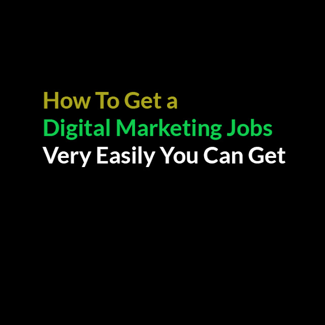 How To Get a -Digital Marketing Jobs- Very Easily You Can Get