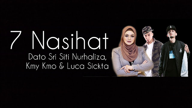 Lirik Lagu 7 Nasihat Dato’ Sri Siti Nurhaliza, Kmy Kmo & Luca Sickta