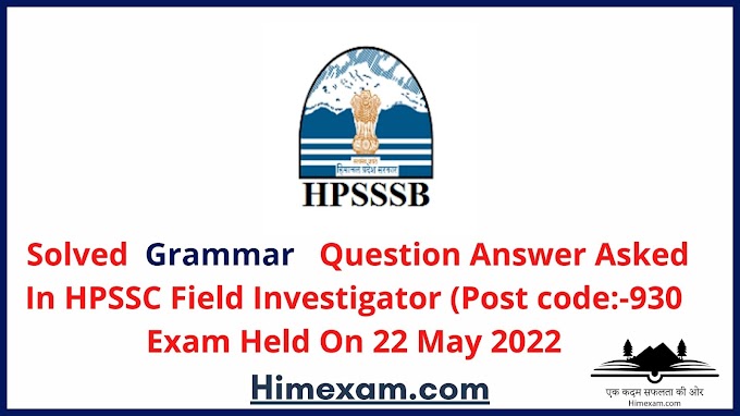 Solved Grammar Question  Asked In Field Investigator (Post code:-930) Exam 2022