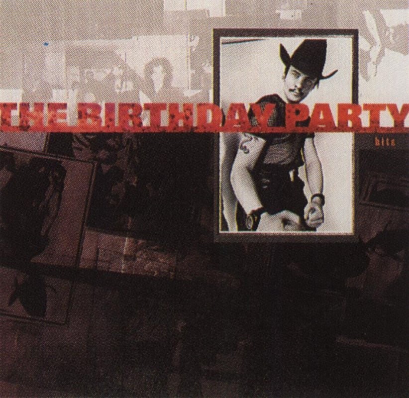 Birthday Party "Hits" 1992. The First group to try to play post-punk and 