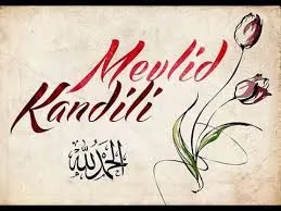 MEVLİD KANDİLİ (HZ.MUHAMMED S.A.V’İN DOĞUMU)