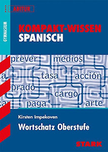 STARK Kompakt-Wissen Gymnasium - Spanisch Wortschatz Oberstufe (STARK-Verlag - Wissen-KOMPAKT)