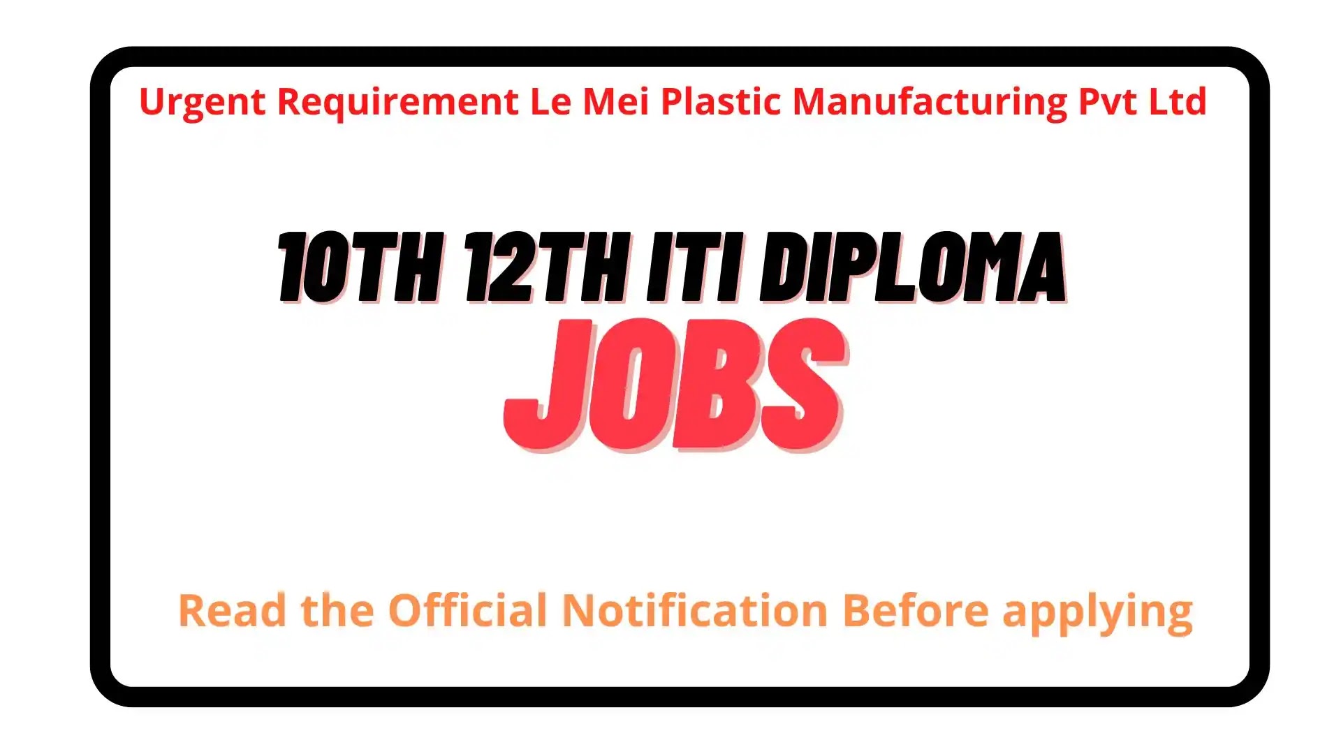 Urgent Requirement Le Mei Plastic Manufacturing Pvt Ltd 2022