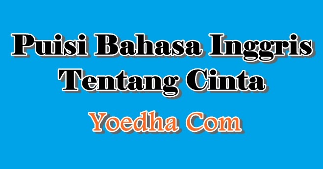  Puisi Bahasa Inggris Tentang Cinta Yoedha