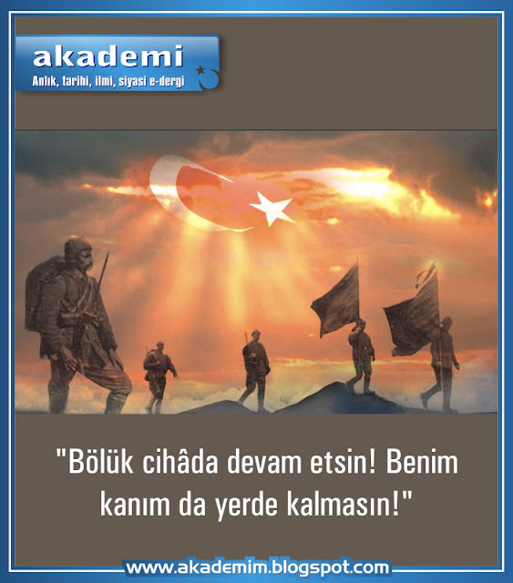 "Bölük cihâda devam etsin! Benim kanım da yerde kalmasın!"