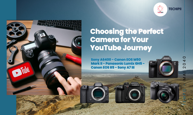 Choosing the Perfect Camera for Your YouTube Journey