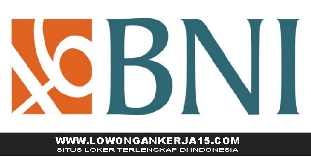 Lowongan Kerja Terbaru Bank BNI (Persero) Besar Besaran Tahun 2017