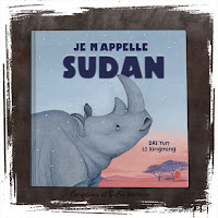 Je m'appelle Sudan, un livre pour enfant sur le rhinocéros, animal d'Afrique braconné, sauvé de la mort, de Dai Yun et Li Xingming, Editions Hong Fei