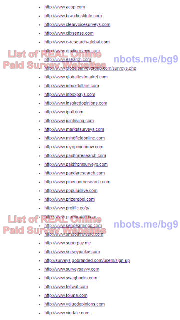 Here is a fairly large list of online get paid survey websites that are real and legit and you will actually make money by completing the surveys they have in their members area.