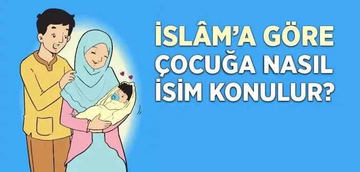 İslam'a Göre Çocuğa Nasıl İsim Konulur?