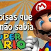 CANA90: 7 COISAS QUE VOCÊ NÃO SABIA SOBRE SUPER MARIO 